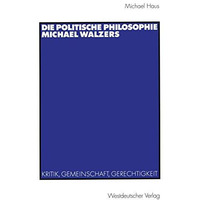 Die politische Philosophie Michael Walzers: Kritik, Gemeinschaft, Gerechtigkeit [Paperback]