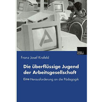 Die ?berfl?ssige Jugend der Arbeitsgesellschaft: Eine Herausforderung an die P?d [Paperback]