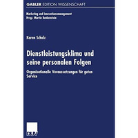 Dienstleistungsklima und seine personalen Folgen: Organisationelle Voraussetzung [Paperback]