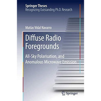 Diffuse Radio Foregrounds: All-Sky Polarisation, and Anomalous Microwave Emissio [Hardcover]