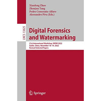 Digital Forensics and Watermarking: 21st International Workshop, IWDW 2022, Guil [Paperback]