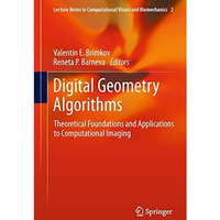 Digital Geometry Algorithms: Theoretical Foundations and Applications to Computa [Paperback]