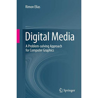 Digital Media: A Problem-solving Approach for Computer Graphics [Paperback]