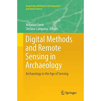 Digital Methods and Remote Sensing in Archaeology: Archaeology in the Age of Sen [Paperback]