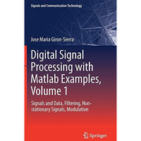 Digital Signal Processing with Matlab Examples, Volume 1: Signals and Data, Filt [Hardcover]