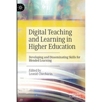 Digital Teaching and Learning in Higher Education: Developing and Disseminating  [Paperback]