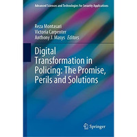 Digital Transformation in Policing: The Promise, Perils and Solutions [Hardcover]