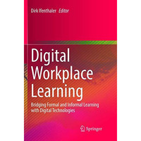 Digital Workplace Learning: Bridging Formal and Informal Learning with Digital T [Paperback]