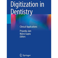 Digitization in Dentistry: Clinical Applications [Paperback]