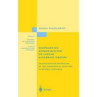 Diophantine Approximation on Linear Algebraic Groups: Transcendence Properties o [Hardcover]