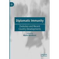 Diplomatic Immunity: Evolution and Recent Country Developments [Hardcover]