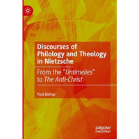 Discourses of Philology and Theology in Nietzsche: From the Untimelies to The  [Hardcover]