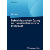 Diskriminierungsfreier Zugang zur Eisenbahninfrastruktur in Deutschland [Paperback]