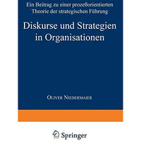 Diskurse und Strategien in Organisationen: Ein Beitrag zu einer proze?orientiert [Paperback]