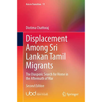 Displacement Among Sri Lankan Tamil Migrants: The Diasporic Search for Home in t [Hardcover]