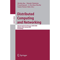 Distributed Computing and Networking: 9th International Conference, ICDCN 2008,  [Paperback]