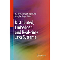 Distributed, Embedded and Real-time Java Systems [Hardcover]