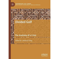 Divided Gulf: The Anatomy of a Crisis [Hardcover]