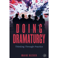 Doing Dramaturgy: Thinking Through Practice [Paperback]