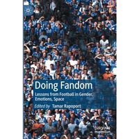 Doing Fandom: Lessons from Football in Gender, Emotions, Space [Paperback]