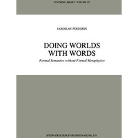 Doing Worlds with Words: Formal Semantics without Formal Metaphysics [Hardcover]