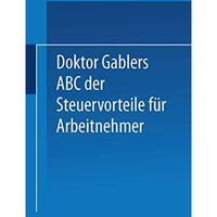 Dr. Gablers ABC der Steuervorteile f?r Arbeitnehmer [Paperback]