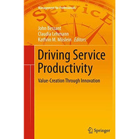 Driving Service Productivity: Value-Creation Through Innovation [Paperback]