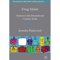 Drug Mules: Women in the International Cocaine Trade [Hardcover]