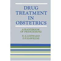 Drug Treatment in Obstetrics: A Handbook of Prescribing [Paperback]