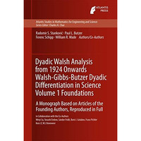 Dyadic Walsh Analysis from 1924 Onwards Walsh-Gibbs-Butzer Dyadic Differentiatio [Hardcover]