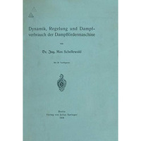 Dynamik, Regelung und Dampfverbrauch der Dampff?rdermaschine [Paperback]