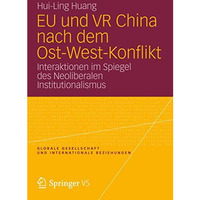 EU und VR China nach dem Ost-West-Konflikt: Interaktionen im Spiegel des Neolibe [Paperback]