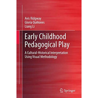 Early Childhood Pedagogical Play: A Cultural-Historical Interpretation Using Vis [Hardcover]