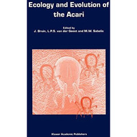 Ecology and Evolution of the Acari: Proceedings of the 3rd Symposium of the Euro [Hardcover]