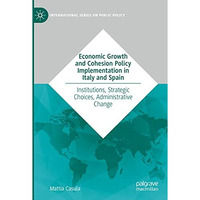 Economic Growth and Cohesion Policy Implementation in Italy and Spain: Instituti [Paperback]