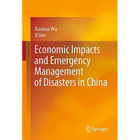 Economic Impacts and Emergency Management of Disasters in China [Hardcover]