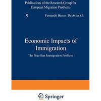 Economic Impacts of Immigration: The Brazilian Immigration Problem [Paperback]