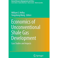 Economics of Unconventional Shale Gas Development: Case Studies and Impacts [Paperback]