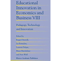 Educational Innovation in Economics and Business: Pedagogy, Technology and Innov [Hardcover]