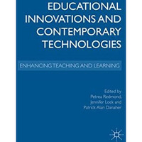 Educational Innovations and Contemporary Technologies: Enhancing Teaching and Le [Paperback]