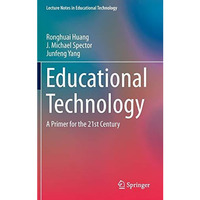 Educational Technology: A Primer for the 21st Century [Hardcover]