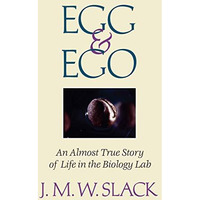 Egg & Ego: An Almost True Story of Life in the Biology Lab [Hardcover]