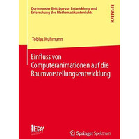 Einfluss von Computeranimationen auf die Raumvorstellungsentwicklung [Paperback]