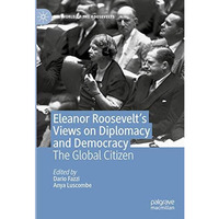 Eleanor Roosevelt's Views on Diplomacy and Democracy: The Global Citizen [Hardcover]