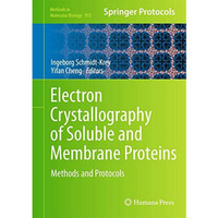 Electron Crystallography of Soluble and Membrane Proteins: Methods and Protocols [Hardcover]