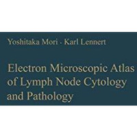 Electron Microscopic Atlas of Lymph Node Cytology and Pathology [Paperback]