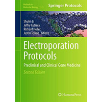 Electroporation Protocols: Preclinical and Clinical Gene Medicine [Hardcover]