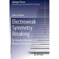 Electroweak Symmetry Breaking: By Dynamically Generated Masses of Quarks and Lep [Paperback]