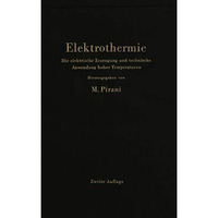 Elektrothermie: Die elektrische Erzeugung und technische Anwendung hoher Tempera [Paperback]