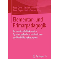 Elementar- und Primarp?dagogik: Internationale Diskurse im Spannungsfeld von Ins [Paperback]